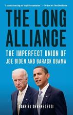 The Long Alliance: The Imperfect Union of Joe Biden and Barack Obama