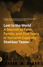 Lost to the World: A Memoir of Faith, Family, and Five Years in Terrorist Captivity