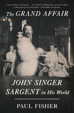 The Grand Affair: John Singer Sargent in His World