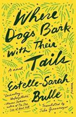 Where Dogs Bark with Their Tails: A Novel