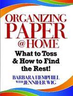 Organizing Paper @ Home: What to Toss and How to Find the Rest