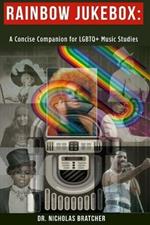 Rainbow Jukebox: A Concise Companion for LGBTQ+ Music Studies