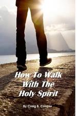 How to Walk With the Holy Spirit