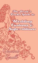 A Bride's Pocket Guide to Wedding Customs and Superstitions