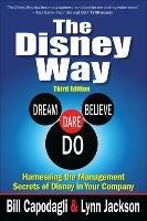 The Disney Way:Harnessing the Management Secrets of Disney in Your Company, Third Edition - Bill Capodagli,Lynn Jackson - cover