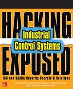 Hacking Exposed Industrial Control Systems: ICS and SCADA Security Secrets & Solutions