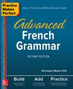 Practice Makes Perfect: Advanced French Grammar, Second Edition