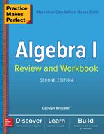 Practice Makes Perfect Algebra I Review and Workbook, Second Edition