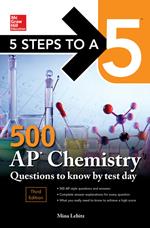 5 Steps to a 5: 500 AP Chemistry Questions to Know by Test Day, Third Edition