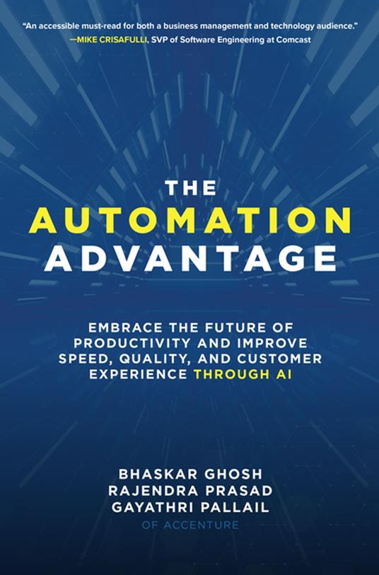 The Automation Advantage: Embrace the Future of Productivity and Improve Speed, Quality, and Customer Experience Through AI