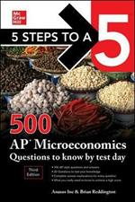 5 Steps to a 5: 500 AP Microeconomics Questions to Know by Test Day, Third Edition