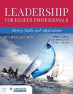 Leadership for Health Professionals: Theory, Skills, and Applications