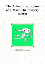 The Adventures of Jane and Max. The Mystery Mirror