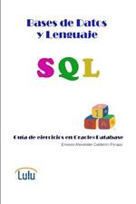 Bases de Datos y Lenguaje SQL. Guia de ejercicios en Oracle(R) Database