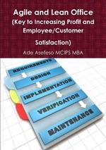 Agile and Lean Office (Key to Increasing Profit and Employee/Customer Satisfaction)