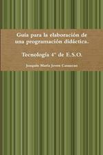 Guia Para La Elaboracion De Una Programacion Didactica. Tecnologia 4 De E.S.O.