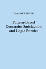 Pattern-Based Constraint Satisfaction and Logic Puzzles