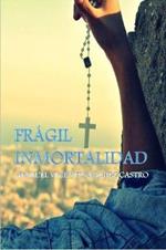 Fragil Inmortalidad
