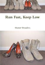 Run Fast, Keep Low