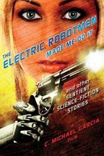 The Electric Robotmen Made Me Do It