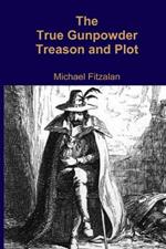 The True Gunpowder Treason and Plot