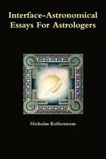 Interface-Astronomical Essays for Astrologers.