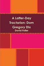 A Latter-Day Tractarian: Dom Gregory Dix