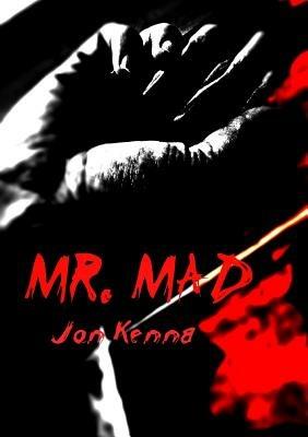 Mr Mad - Jon Kenna - Libro in lingua inglese - Lulu.com - | Feltrinelli