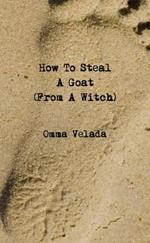 How to Steal A Goat (from A Witch)