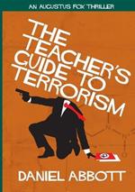 The Teacher's Guide To Terrorism