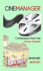 Cinemanager... Confessions from the Movie Theatre