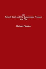 22 Robert Cecil and the Gunpowder Treason and Plot