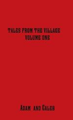 Tales from the Village Vol. One
