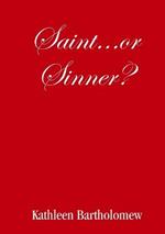 Saint...Or Sinner?