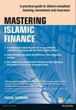 Mastering Islamic Finance: A practical guide to Sharia-compliant banking, investment and insurance: A practical guide to Sharia-compliant banking, investment and insurance