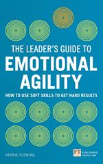 Leader's Guide to Emotional Agility (Emotional Intelligence), The