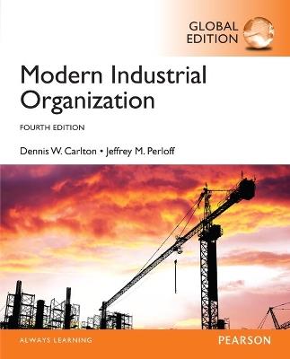 Modern Industrial Organization, Global Edition - Dennis Carlton,Jeffrey Perloff - cover