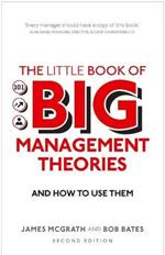 Little Book of Big Management Theories, The: ... and how to use them
