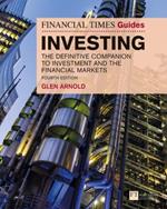 Financial Times Guide to Investing, The: The Definitive Companion to Investment and the Financial Markets