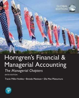Horngren's Financial & Managerial Accounting, The Managerial Chapters + The Financial Chapters, Global Edition - Tracie Miller-Nobles,Brenda Mattison,Ella Mae Matsumura - cover