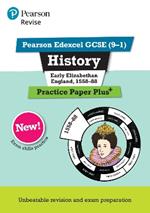 Pearson REVISE Edexcel GCSE History Early Elizabethan England, 1558-88: Practice Paper Plus incl. online revision and quizzes - for 2025 and 2026 exams