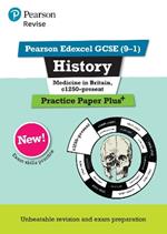 Pearson REVISE Edexcel GCSE History Medicine in Britain, c1250-present Practice Paper Plus - 2023 and 2024 exams