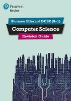 Pearson Revise Edexcel GCSE (9-1) Computer Science Revision Guide: for home learning, 2022 and 2023 assessments and exams
