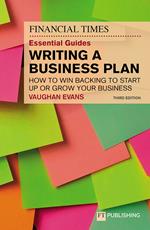 FT Essential Guide to Writing a Business Plan, The