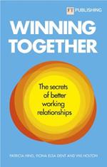 Winning Together: The secrets of better working relationships