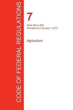 CFR 7, Parts 900 to 999, Agriculture, January 01, 2017 (Volume 8 of 15)