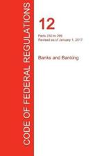 CFR 12, Parts 230 to 299, Banks and Banking, January 01, 2017 (Volume 4 of 10)