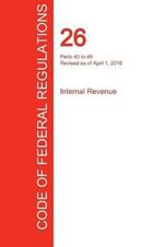 CFR 26, Parts 40 to 49, Internal Revenue, April 01, 2016 (Volume 18 of 22)