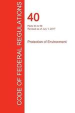 CFR 40, Parts 53 to 59, Protection of Environment, July 01, 2017 (Volume 6 of 37)