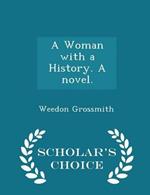 A Woman with a History. a Novel. - Scholar's Choice Edition